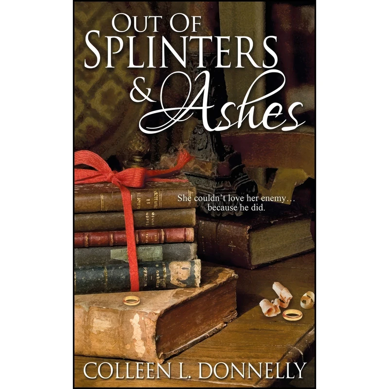 کتاب Out of Splinters and Ashes اثر Colleen L Donnelly انتشارات The Wild Rose Press, Inc. 