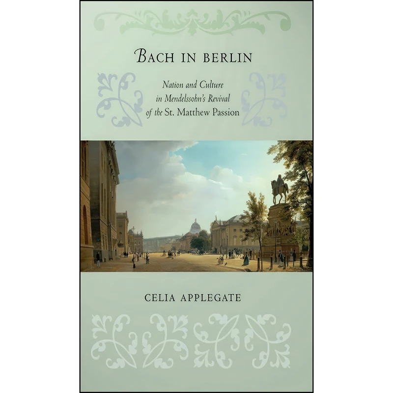 کتاب Bach in Berlin اثر Celia Applegate انتشارات Cornell University Press