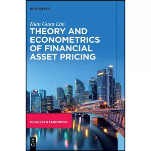 کتاب Theory and Econometrics of Financial Asset Pricing اثر Lim and Kian Guan انتشارات De Gruyter