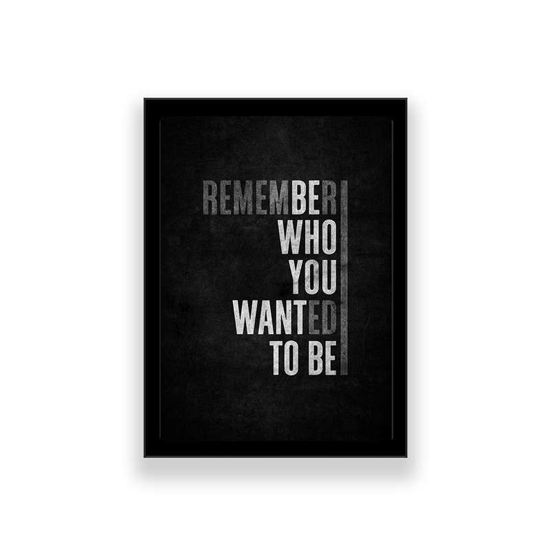 تابلو طرح انگیزشی مدل remember who you wantaed to be تابلو طرح انگیزشی مدل remember who you wantaed to be