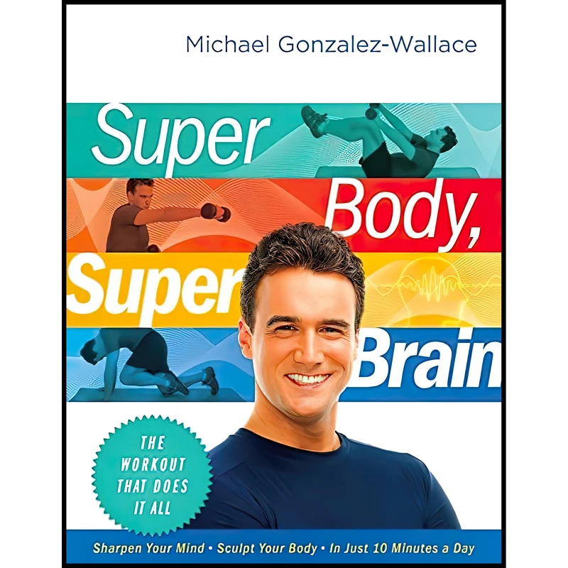 کتاب Super Body, Super Brain اثر Michael Gonzalez-Wallace انتشارات HarperOne
