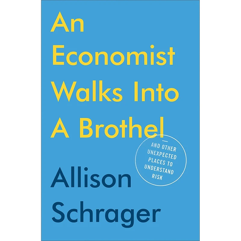 کتاب An Economist Walks into a Brothel اثر Allison Schrager انتشارات Portfolio