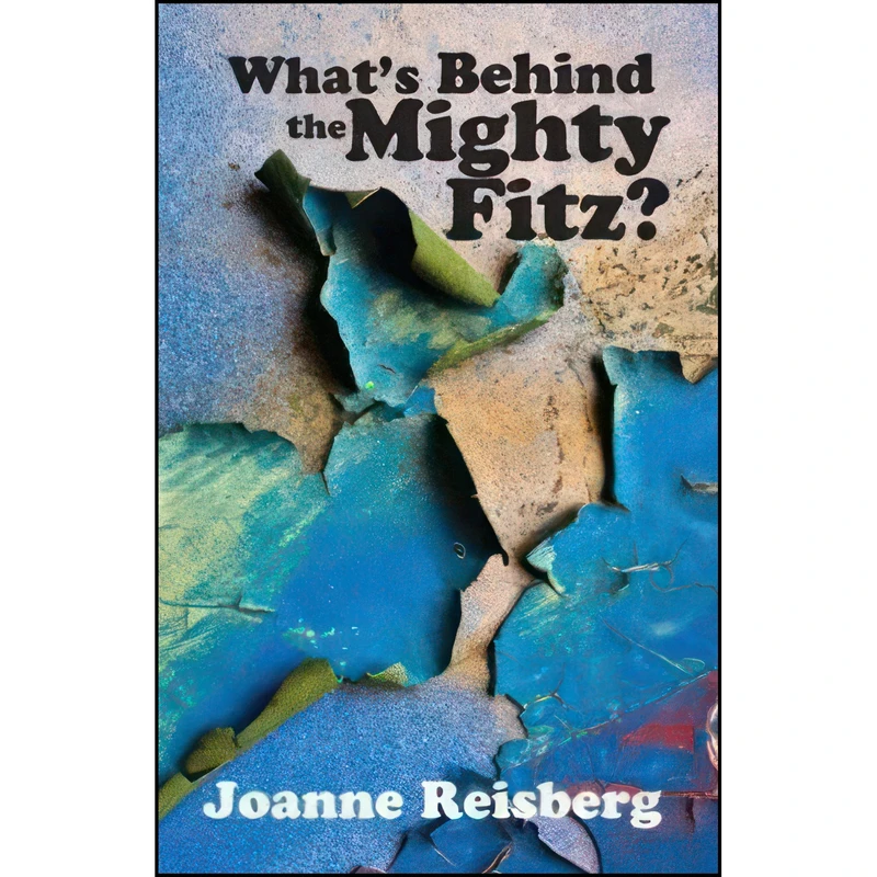 کتاب Whats Behind the Mighty Fitz? اثر Joanne Anderson Reisberg انتشارات North Star Press of St. Cloud