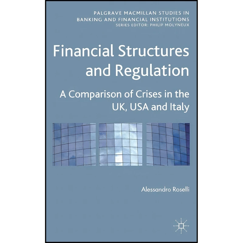 کتاب Financial Structures and Regulation اثر Alessandro Roselli انتشارات Palgrave Macmillan