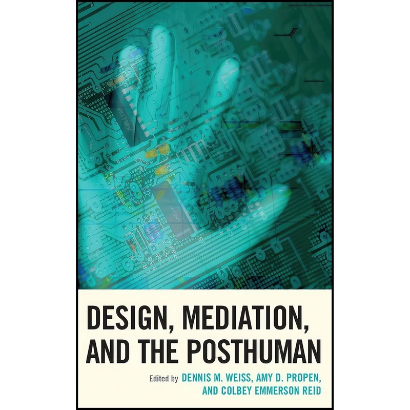 کتاب Design, Mediation, and the Posthuman  اثر جمعی از نویسندگان انتشارات Lexington Books