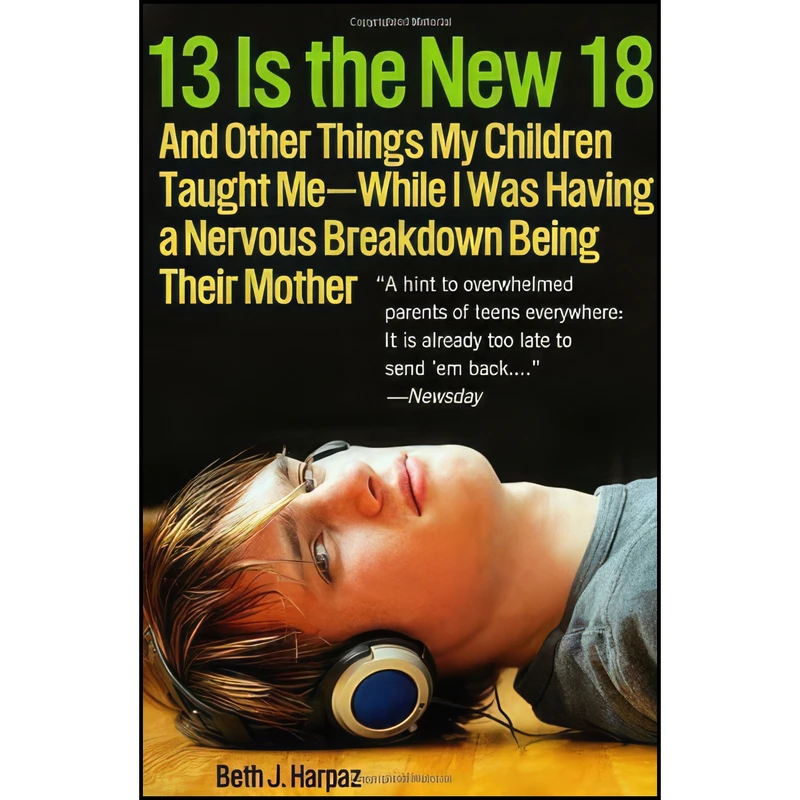 کتاب 13 Is the New 18 اثر Beth J. Harpaz انتشارات Broadway Books