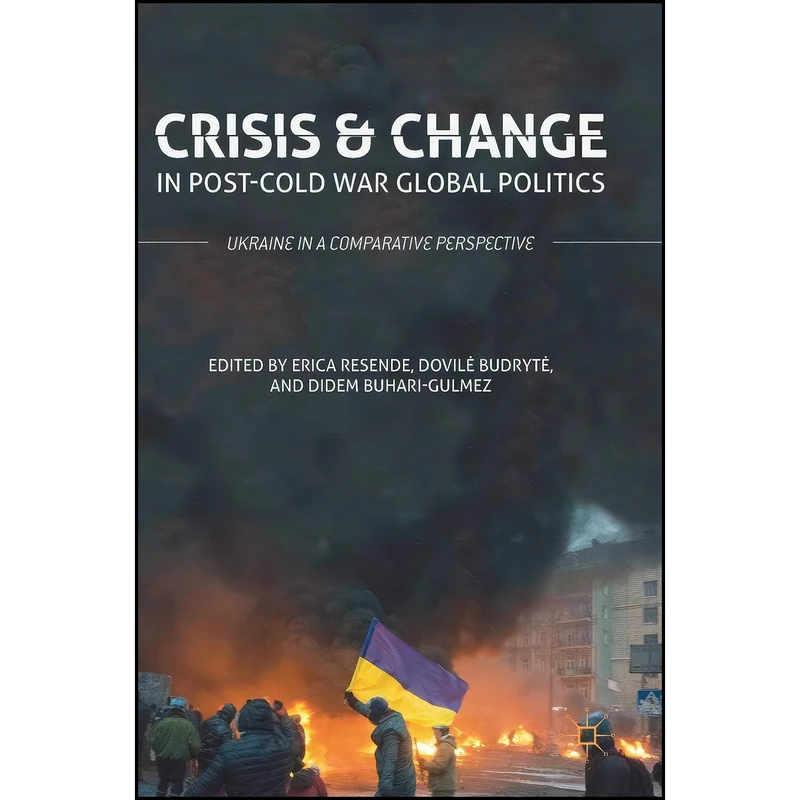 کتاب Crisis and Change in Post-Cold War Global Politics اثر جمعي از نويسندگان انتشارات Palgrave Macmillan