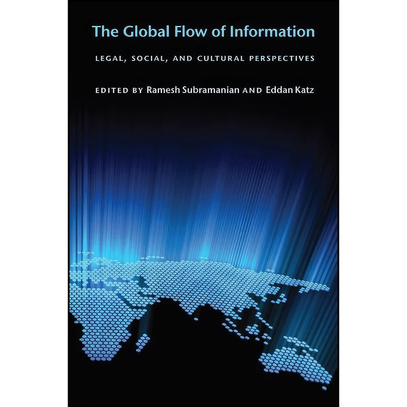 کتاب The Global Flow of Information اثر Ramesh Subramanian and Eddan Katz انتشارات NYU Press