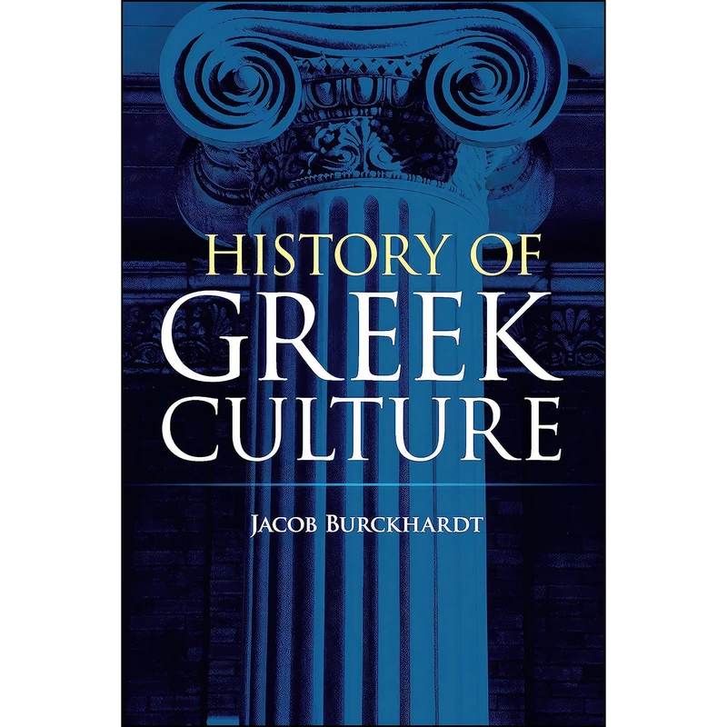 کتاب History of Greek Culture اثر Jacob Burckhardt and Palmer Hilty انتشارات Dover Publications