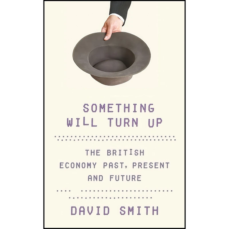 کتاب Something Will Turn Up اثر David Smith انتشارات Profile Books Ltd