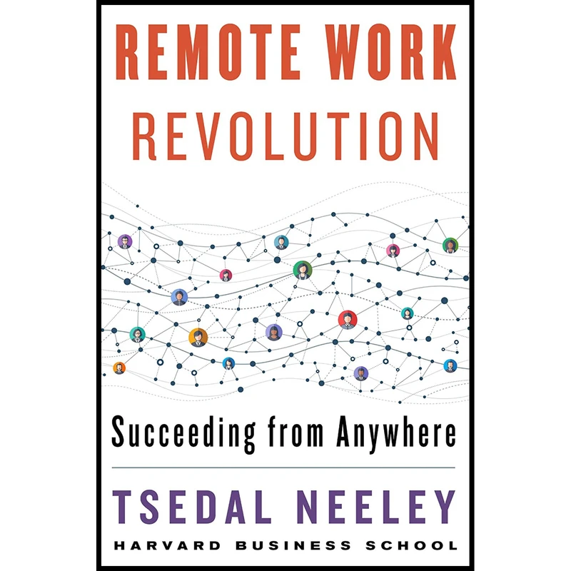 کتاب Remote Work Revolution: Succeeding from Anywhere اثر Tsedal Neeley انتشارات Harper Business