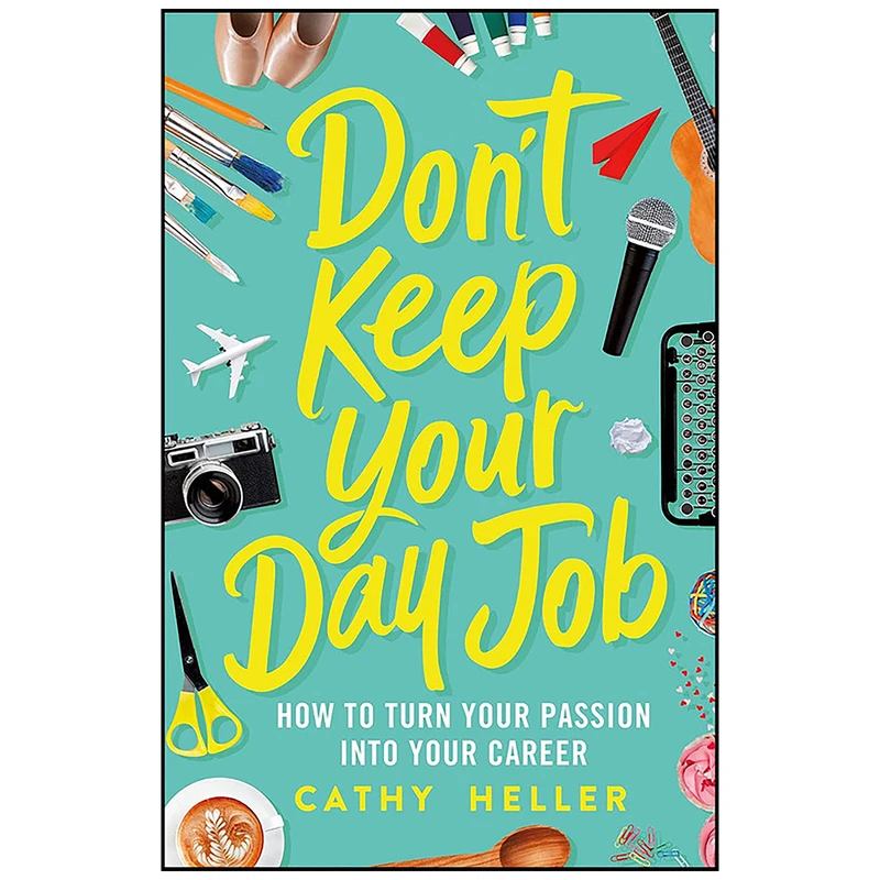 کتاب Don ;t Keep Your Day Job اثر Cathy Heller انتشارات St. Martin's Press