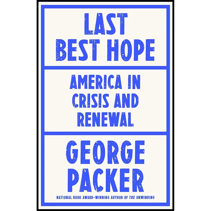 کتاب Last Best Hope اثر George Packer انتشارات Farrar Straus and Giroux