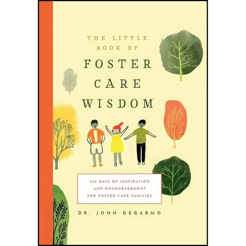 کتاب The Little Book of Foster Care Wisdom اثر Dr. John Degarmo انتشارات Familius