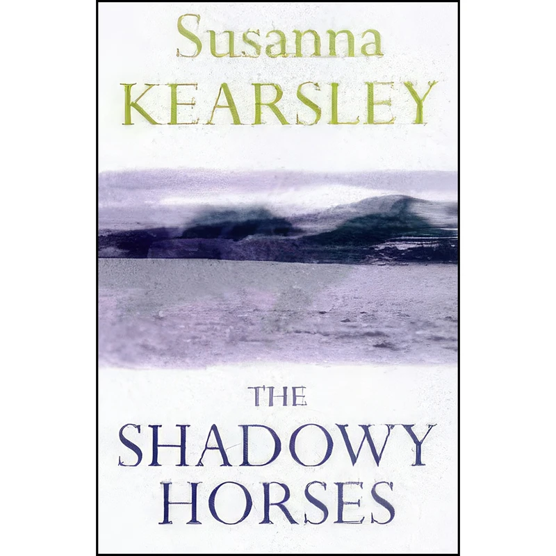 کتاب The Shadowy Horses اثر Susanna Kearsley انتشارات Victor Gollancz