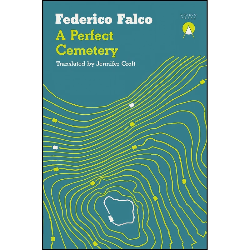 کتاب A Perfect Cemetery اثر Federico Falco and Jennifer Croft انتشارات Charco Press