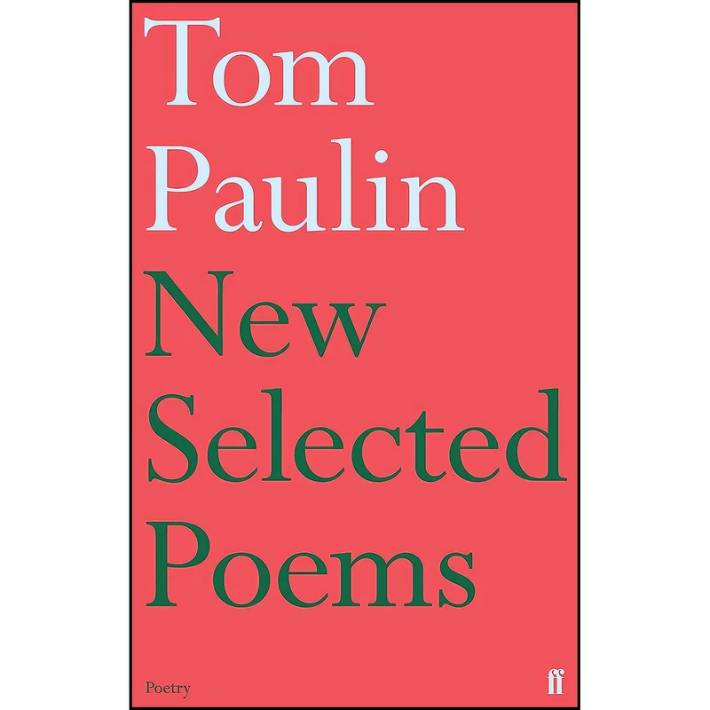 کتاب New Selected Poems of Tom Paulin اثر Tom Paulin انتشارات Faber & Faber