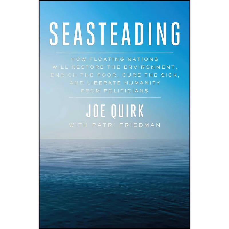 کتاب Seasteading اثر Joe Quirk and Patri Friedman انتشارات Free Press