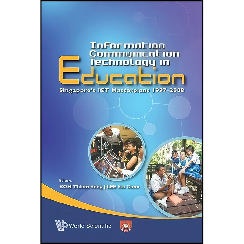 کتاب Information Communication Technology In Education اثر Thiam Seng Koh and Sai Choo Lee انتشارات Wspc