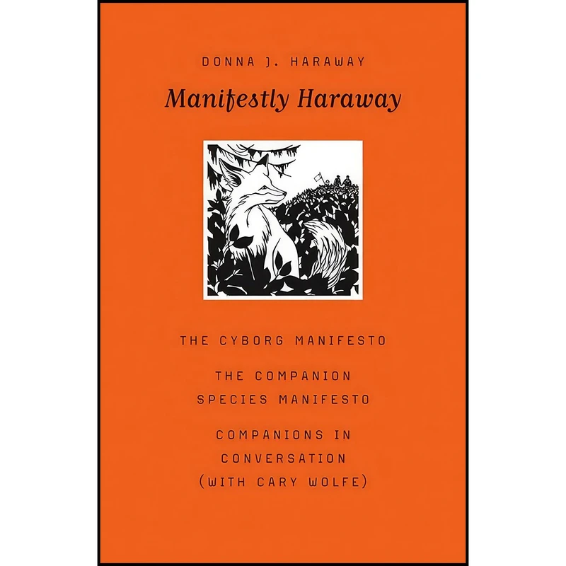 کتاب Manifestly Haraway  اثر Donna J. Haraway and Cary Wolfe انتشارات Univ Of Minnesota Press