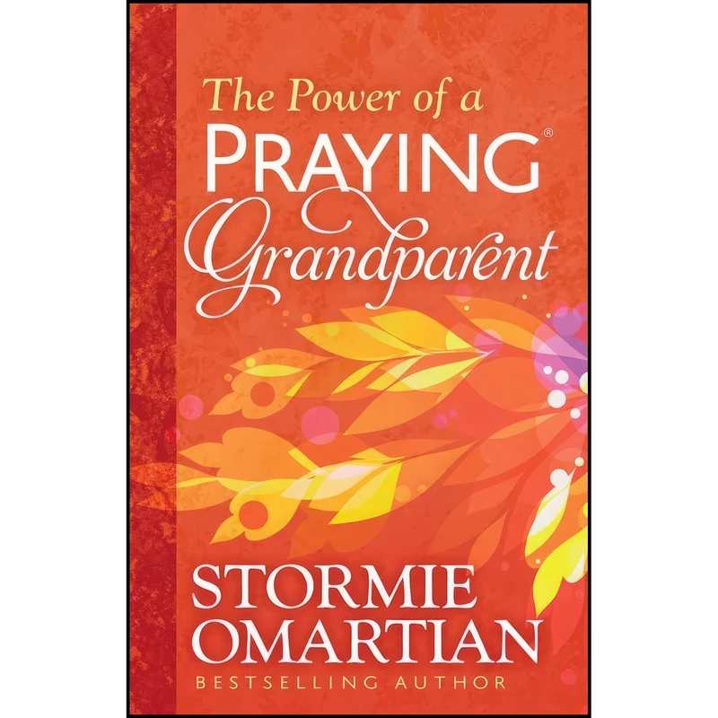 کتاب The Power of a Praying Grandparent اثر Stormie Omartian انتشارات Harvest House Publishers