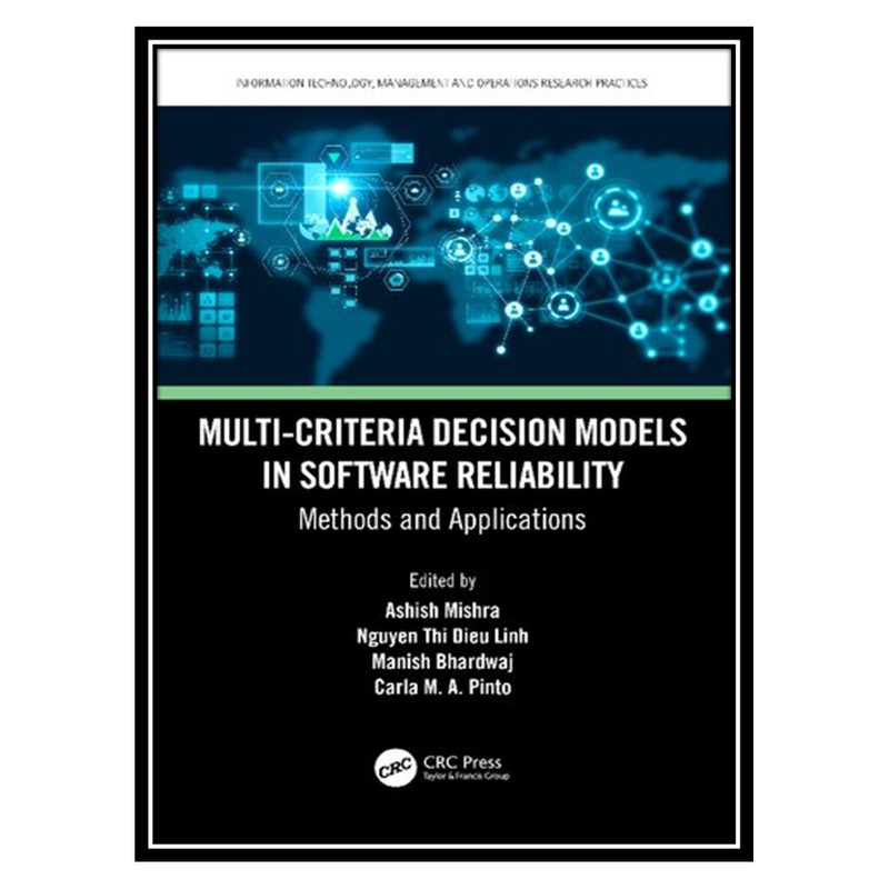 کتاب Multi-Criteria Decision Models in Software Reliability: Methods and Applications اثر جمعی از نویسندگان انتشارات مؤلفین طلایی
