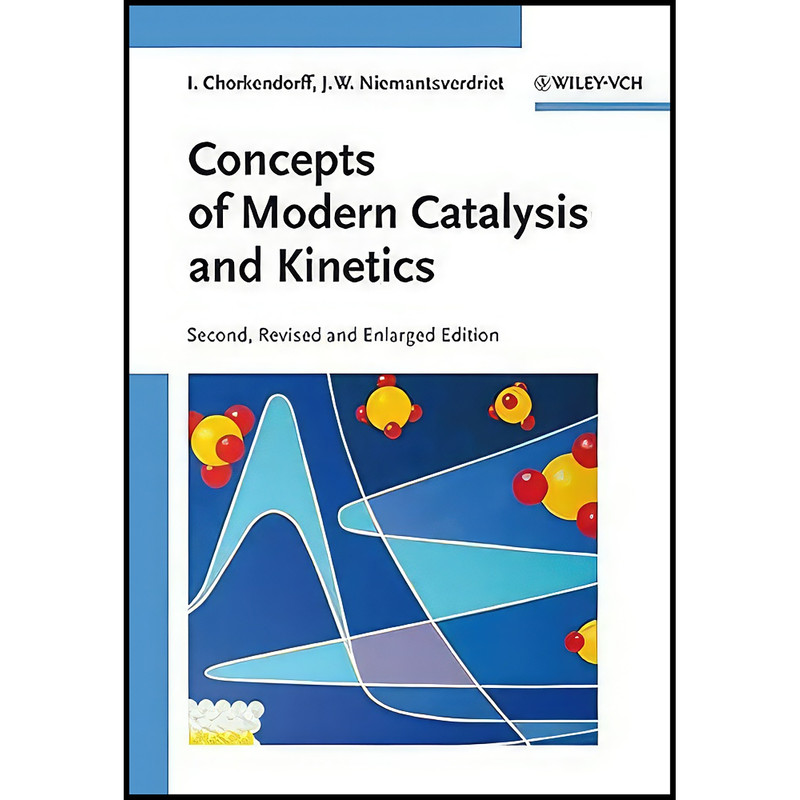 کتاب Concepts of Modern Catalysis and Kinetics اثر جمعي از نويسندگان انتشارات Wiley-VCH