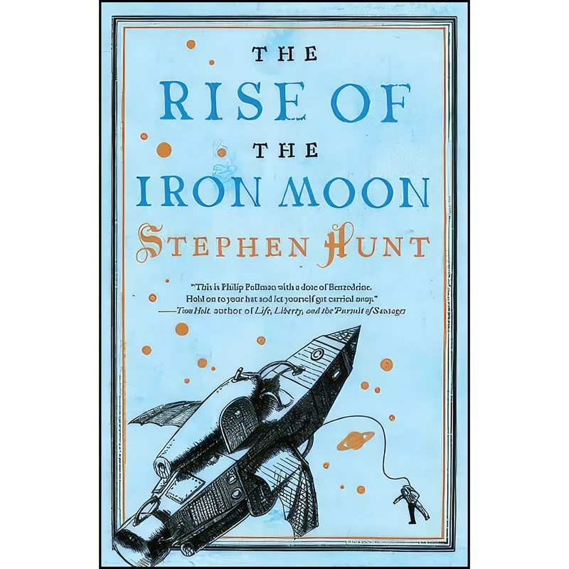 کتاب The Rise of the Iron Moon  اثر Stephen Hunt انتشارات Tor Books