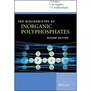 کتاب The Biochemistry of Inorganic Polyphosphates اثر جمعي از نويسندگان انتشارات Wiley