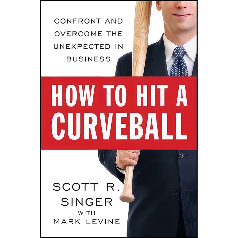 کتاب How to Hit a Curveball اثر Scott R. Singer and Mark Levine انتشارات Portfolio Hardcover