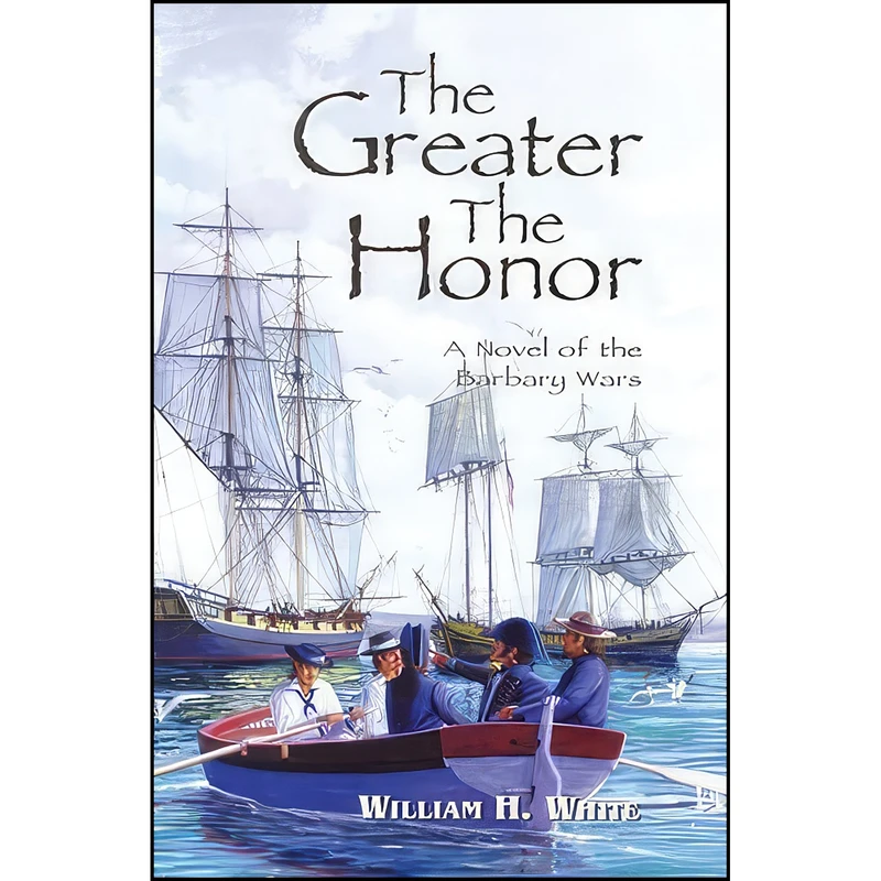کتاب The Greater the Honor اثر William H. White انتشارات Tiller Publishing