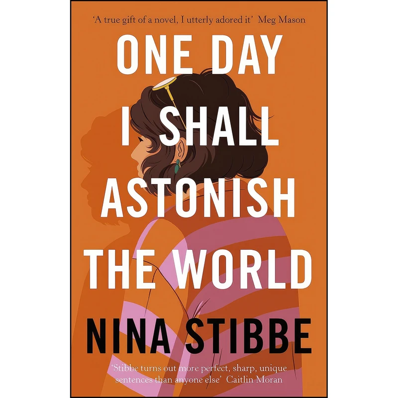 کتاب One Day I Shall Astonish the World اثر Nina Stibbe انتشارات VIKIN