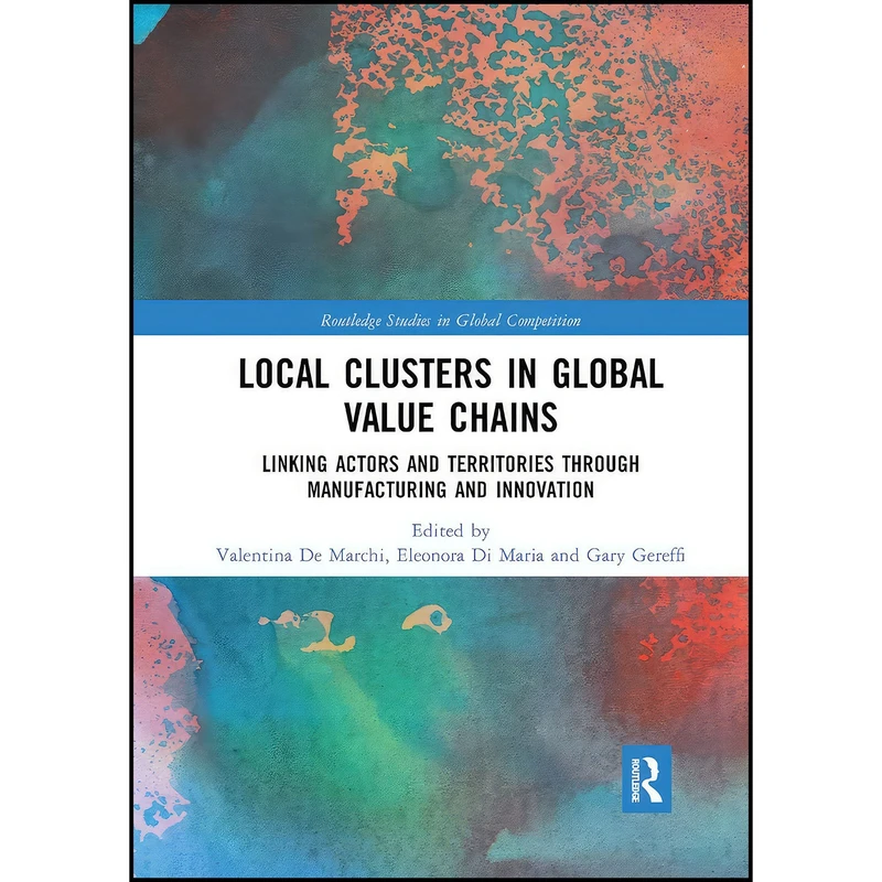 کتاب Local Clusters in Global Value Chains اثر جمعي از نويسندگان انتشارات Routledge