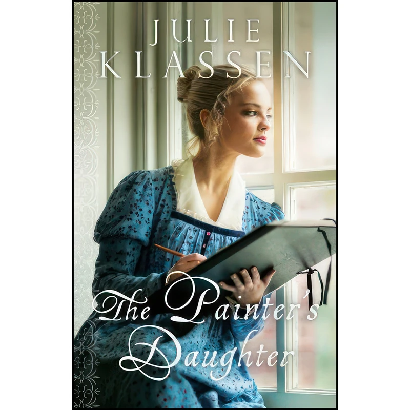کتاب The Painter's Daughter اثر Julie Klassen انتشارات Bethany House Publishers