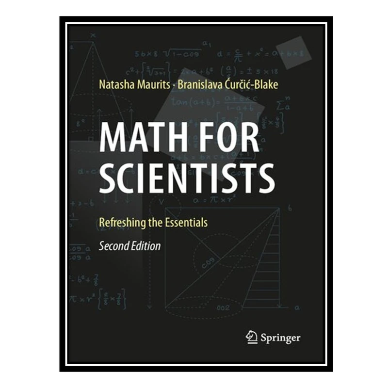 کتاب Math For Scientists: Refreshing The Essentials اثر Natasha Maurits AND Branislava Ćurčić Blake انتشارات مؤلفین طلایی