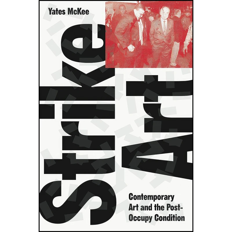 کتاب Strike Art اثر Yates McKee انتشارات Verso