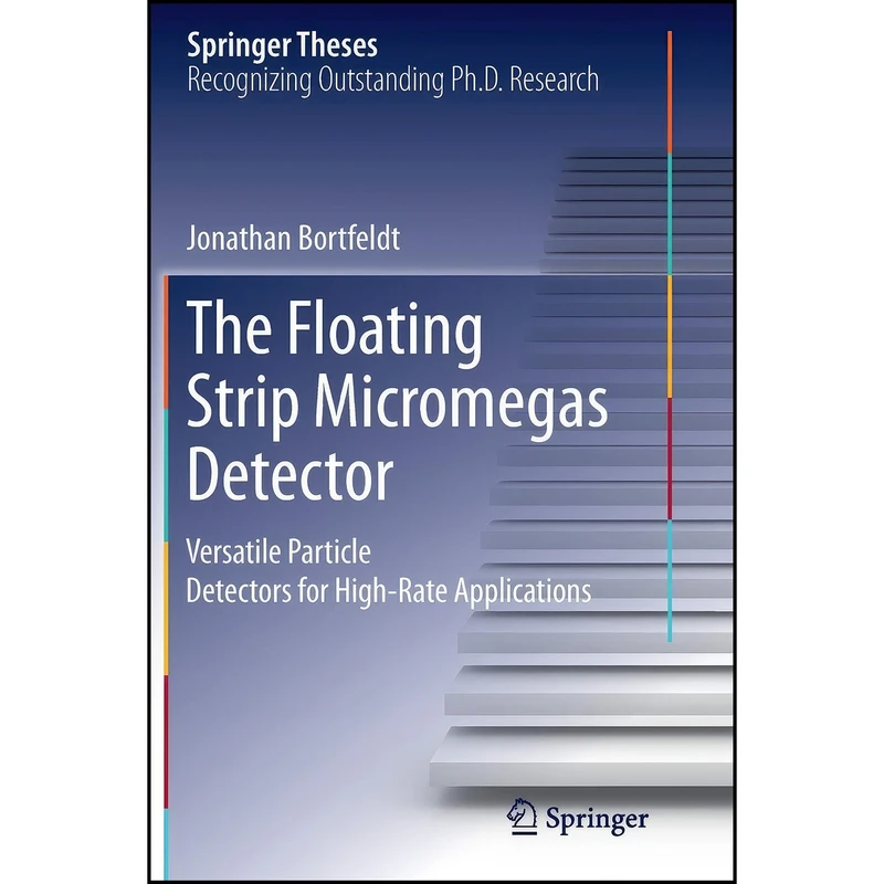 کتاب The Floating Strip Micromegas Detector اثر Jonathan Bortfeldt انتشارات Springer