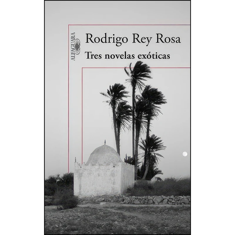 کتاب Tres novelas exoticas اثر Rodrigo Rey Rosa انتشارات ALFAGUARA