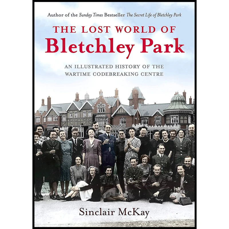 کتاب The Lost World of Bletchley Park اثر Sinclair McKay انتشارات Aurum Press Ltd
