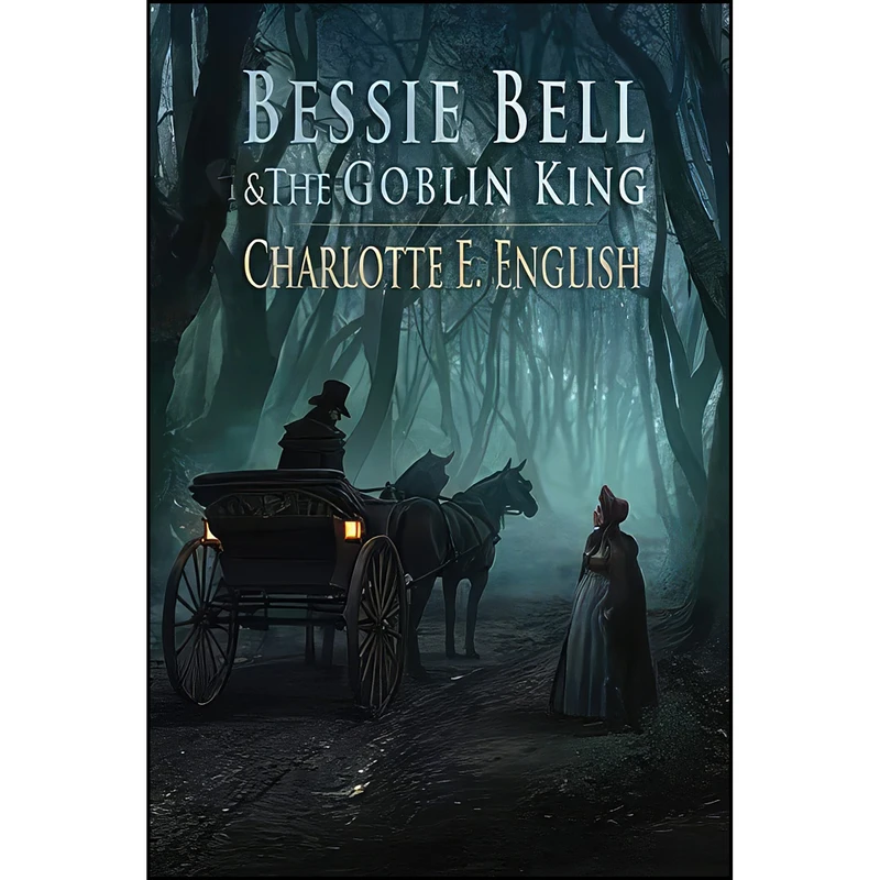کتاب Bessie Bell and the Goblin King  اثر Charlotte E. English انتشارات تازه ها