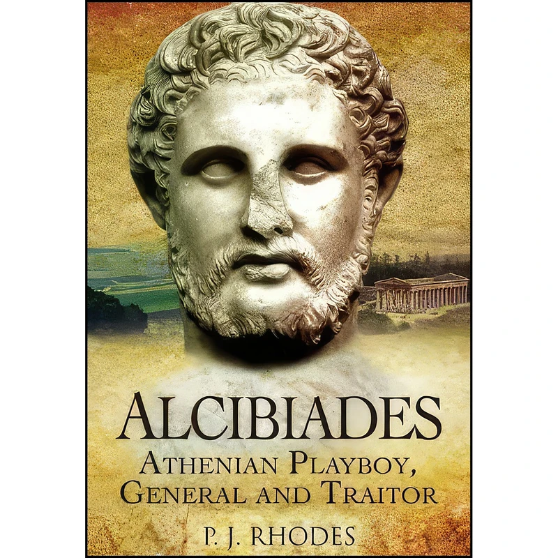 کتاب Alcibiades اثر P. J. Rhodes انتشارات Pen and Sword Military