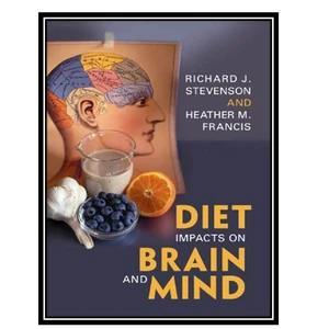 کتاب Diet Impacts on Brain and Mind اثر Richard J. Stevenson and Heather Francis انتشارات مؤلفین طلایی