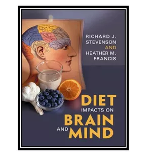 کتاب Diet Impacts on Brain and Mind اثر Richard J. Stevenson and Heather Francis انتشارات مؤلفین طلایی