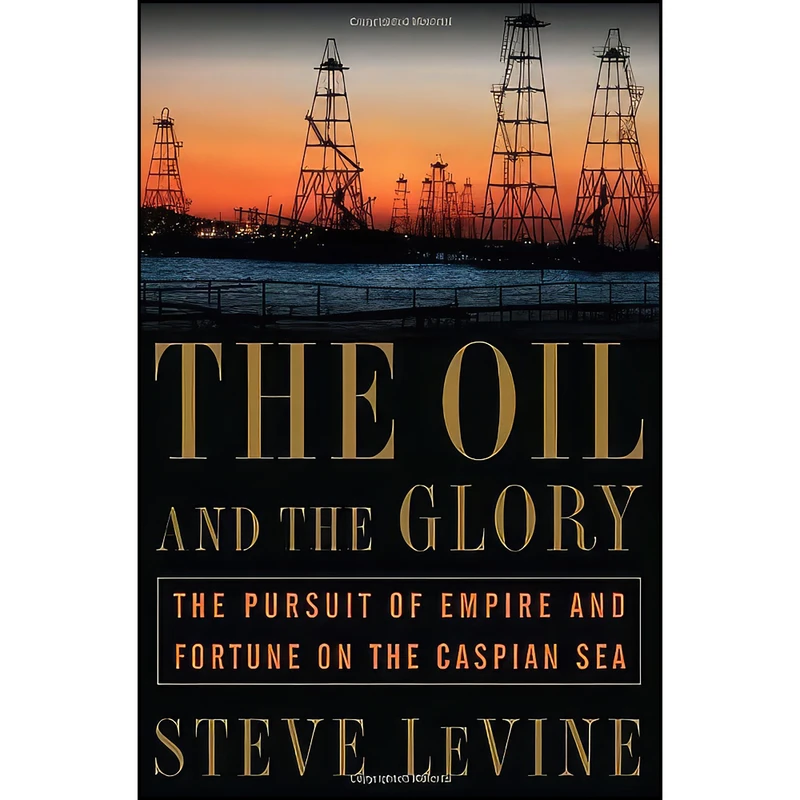 کتاب The Oil and the Glory اثر Steve LeVine انتشارات Random House