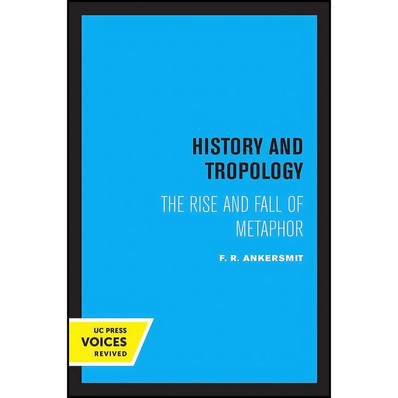 کتاب History and Tropology اثر F. R. Ankersmit انتشارات University of California Press
