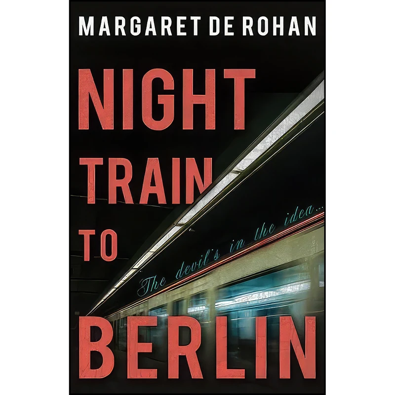کتاب Night Train to Berlin اثر Margaret De Rohan انتشارات Troubador Publishing
