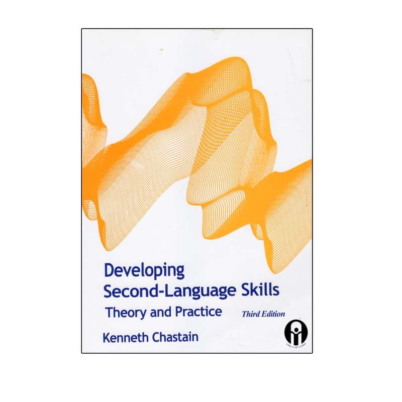 کتاب Developing Second Language Skills Theory and Practice اثر Kenneth D. Chastain انتشارات CENGAGE Learning کتاب Developing Second Language Skills Theory and Practice اثر Kenneth D. Chastain انتشارات CENGAGE Learning
