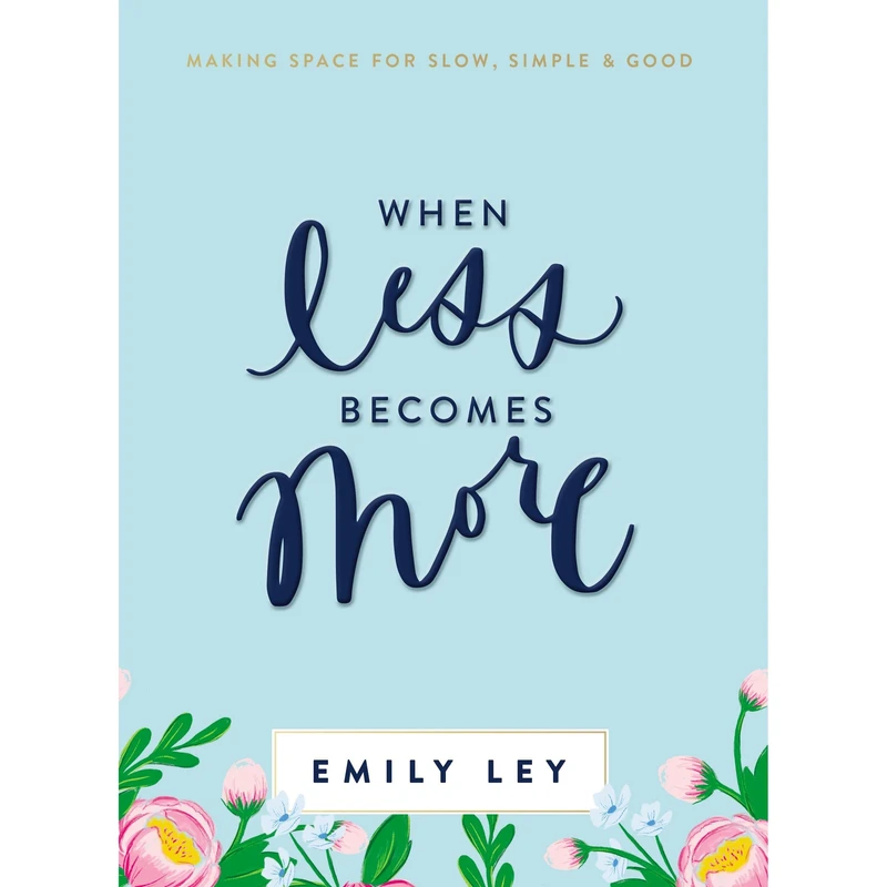 کتاب When Less Becomes More اثر Emily Ley انتشارات HarperCollins Christian Publishing