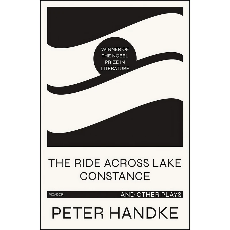 کتاب The Ride Across Lake Constance and Other Plays اثر Peter Handke and Michael Roloff انتشارات تازه ها