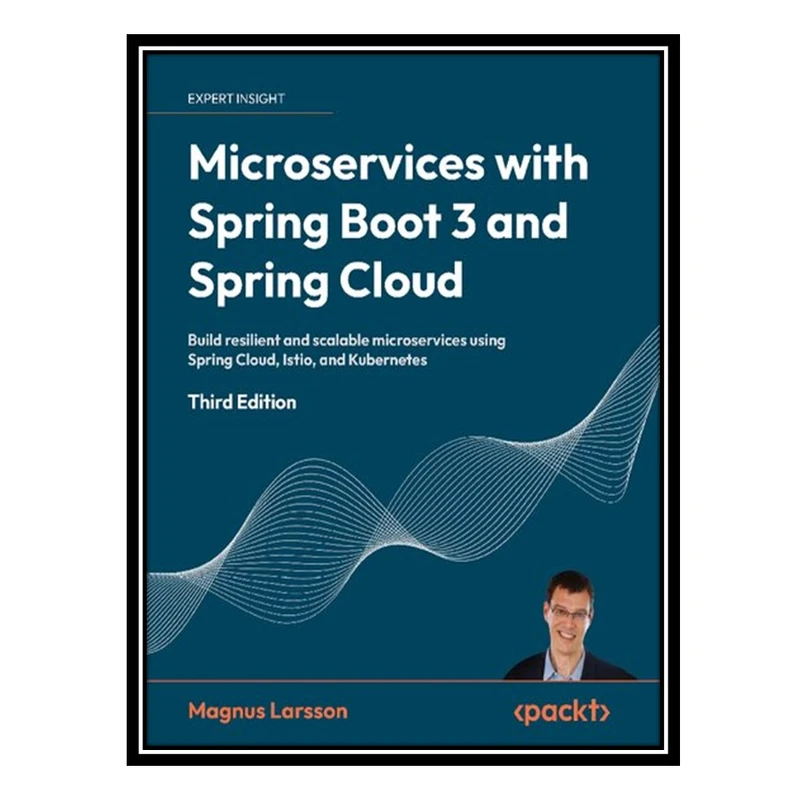 کتاب Microservices with Spring Boot 3 and Spring Cloud: Build resilient and scalable microservices using Spring Cloud, Istio اثر Magnus LarsSon انتشارات مؤلفین طلایی